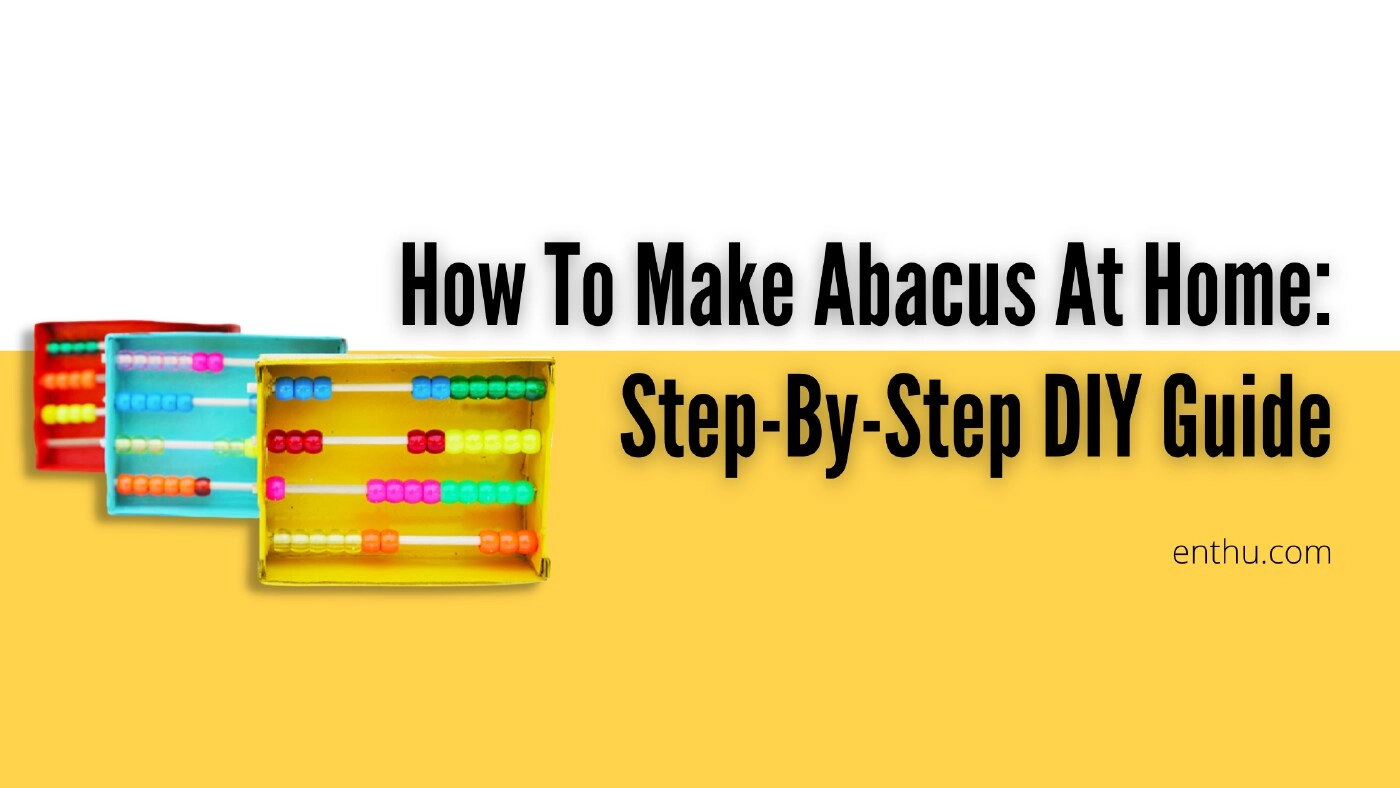 Make Your Own Abacus: A Detailed DIY Tutorial