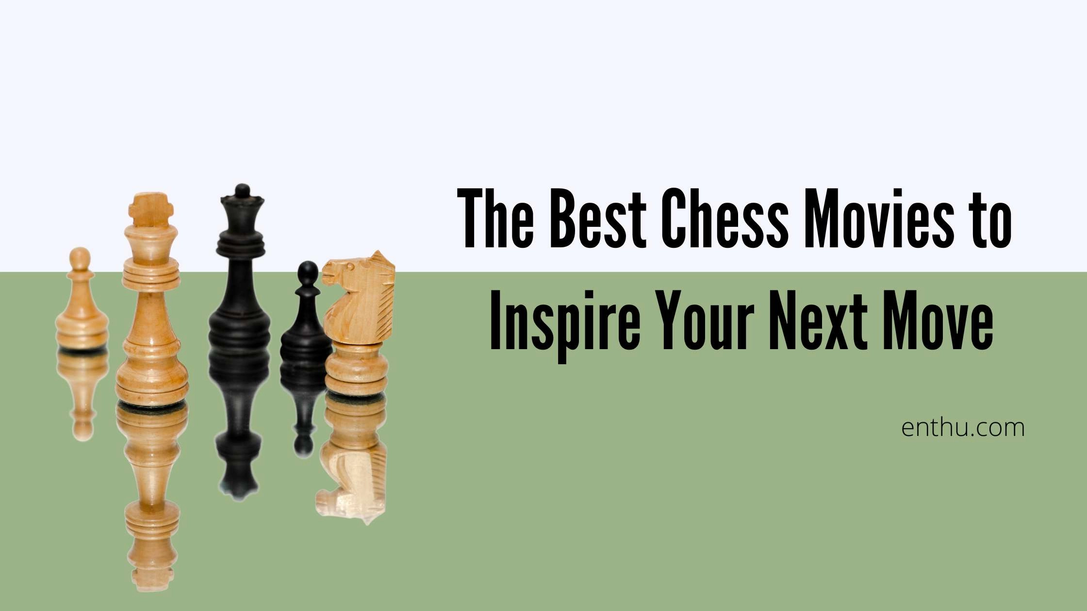 The Best Chess Movies to Inspire Your Next Move