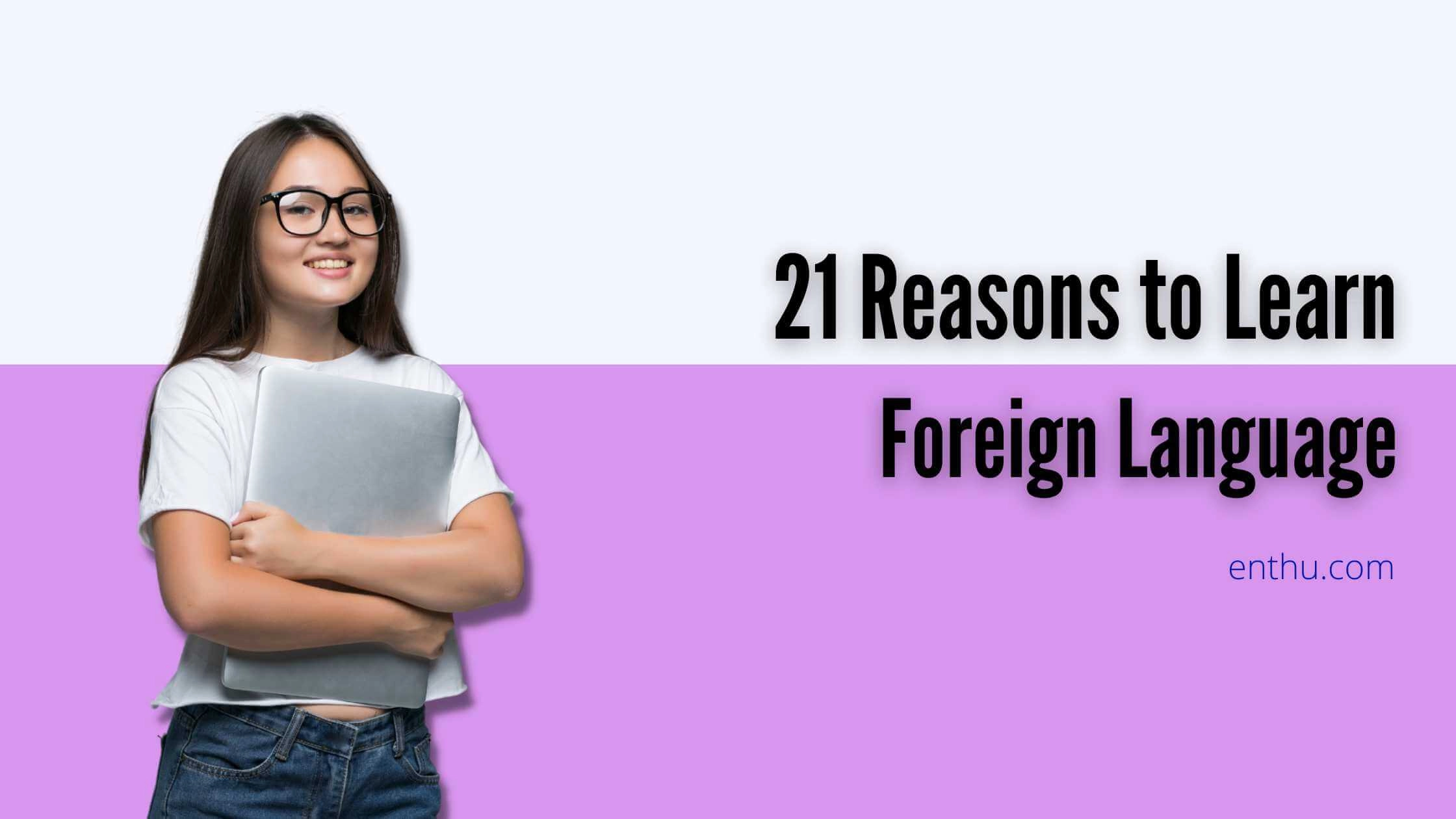 21 Reasons to Learn Foreign Language 