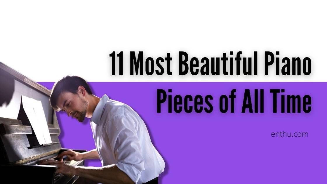 11 Most Beautiful Piano Pieces of All Time