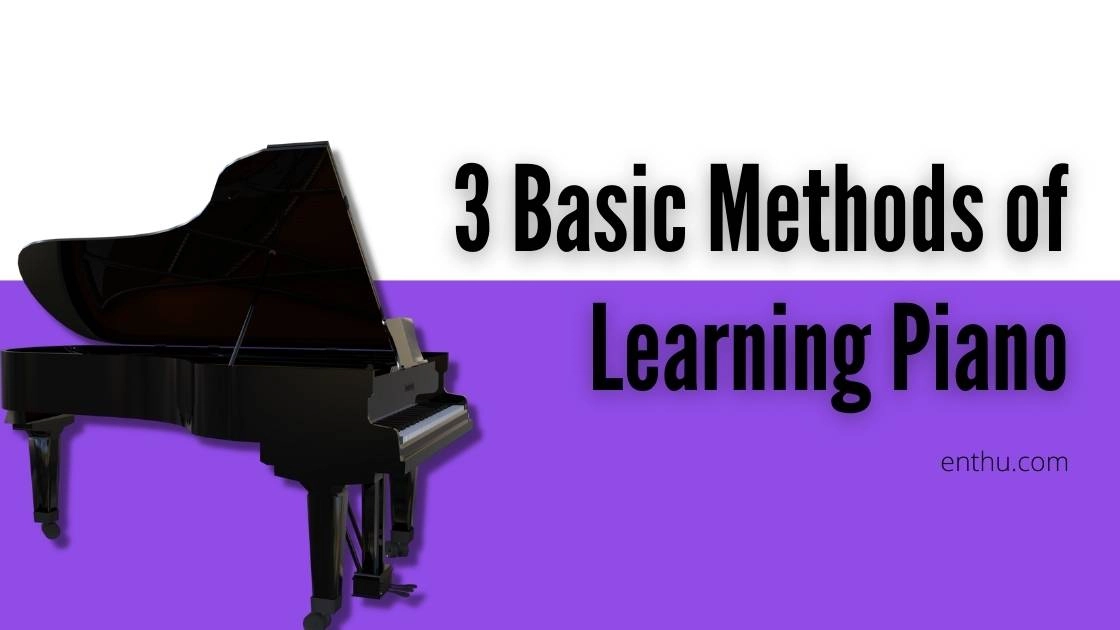 3 Basic Methods of Learning Piano