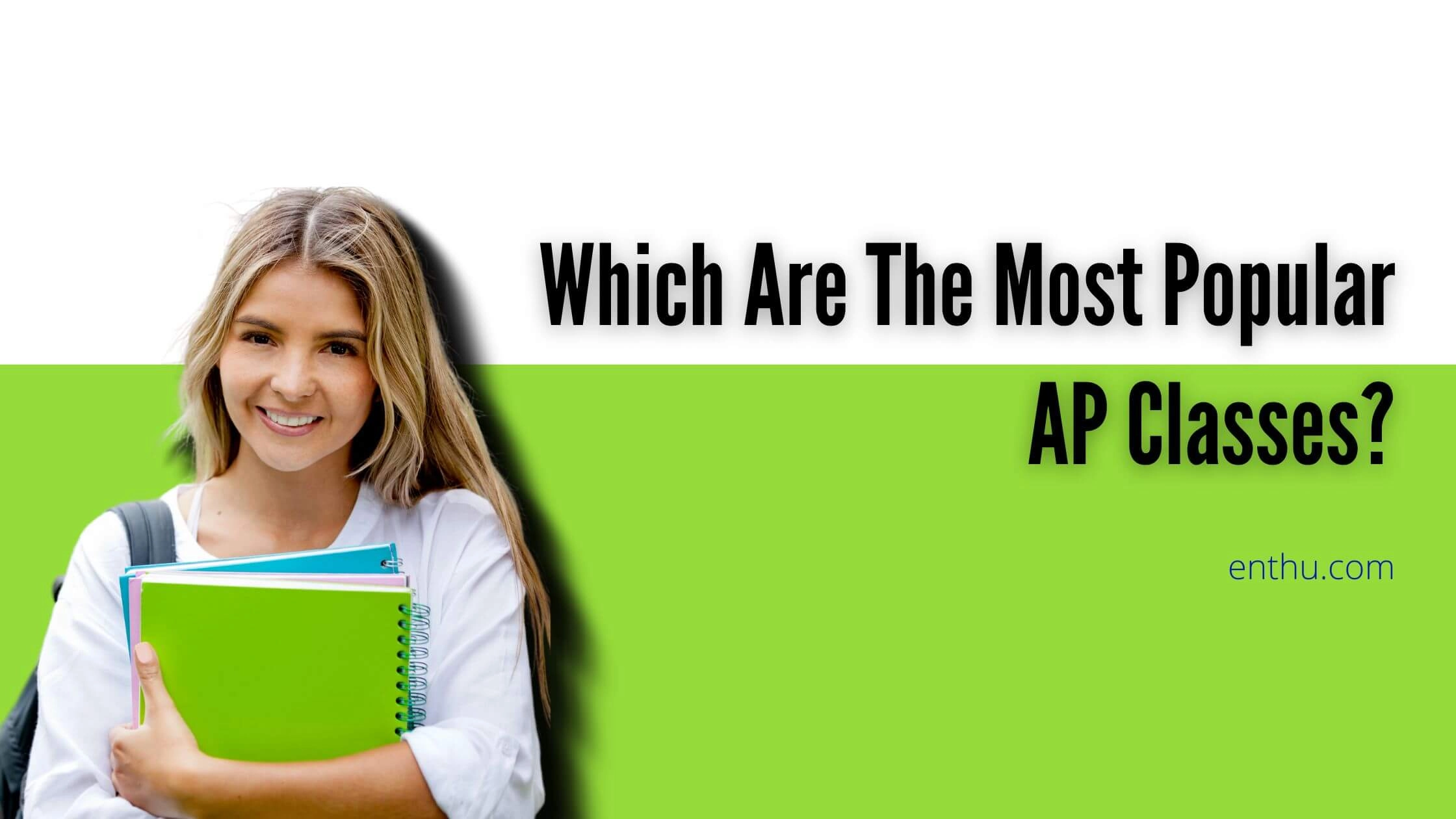 Popular AP Classes: Which Ones Should You Consider?