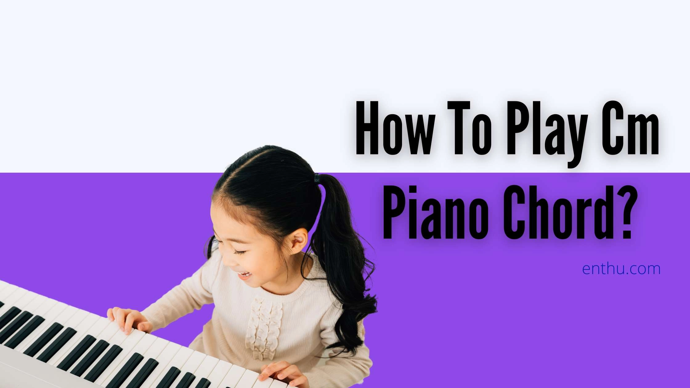 How To Play Cm Piano Chord?