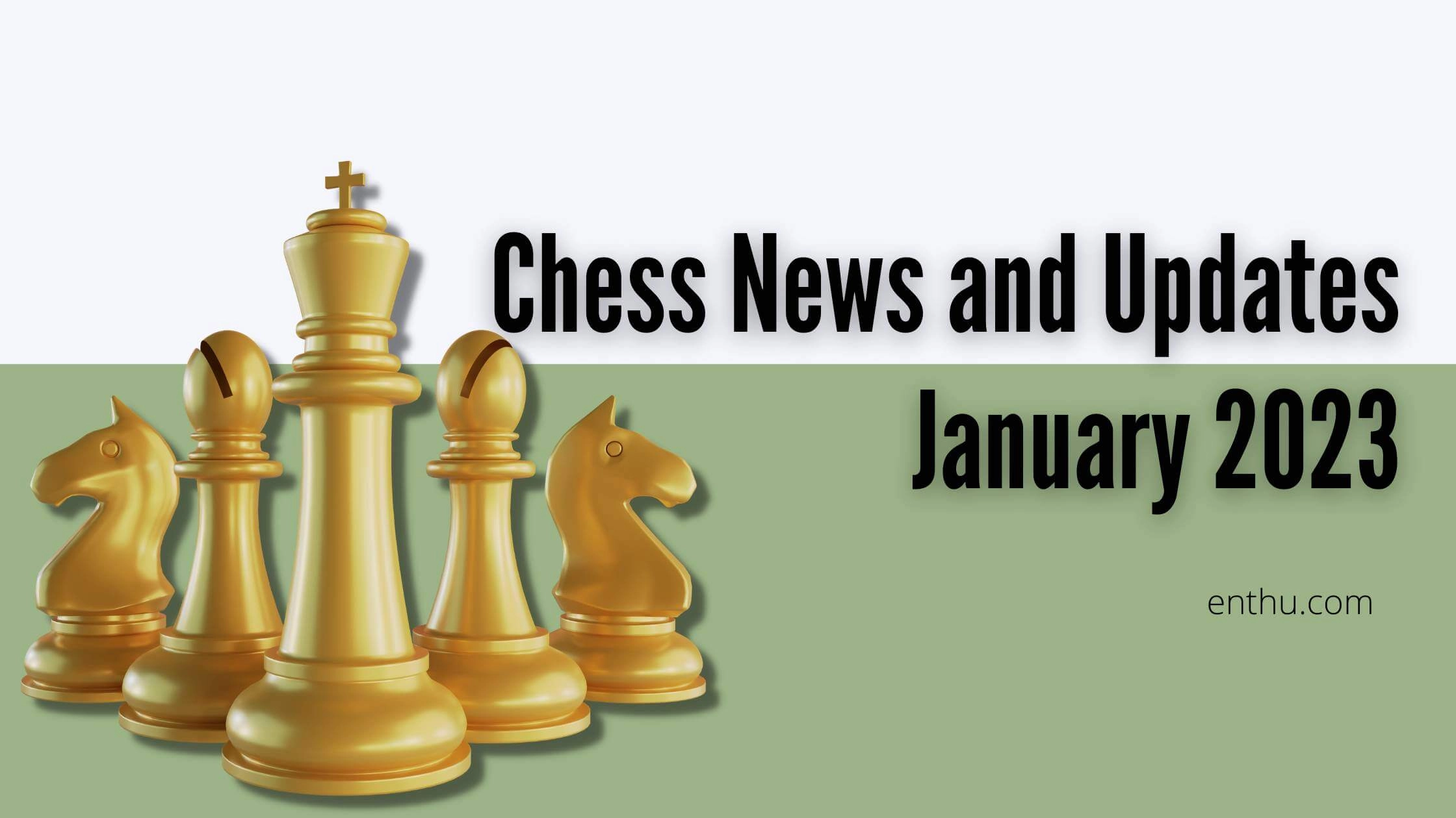 Chess News And Other Updates | January 2023