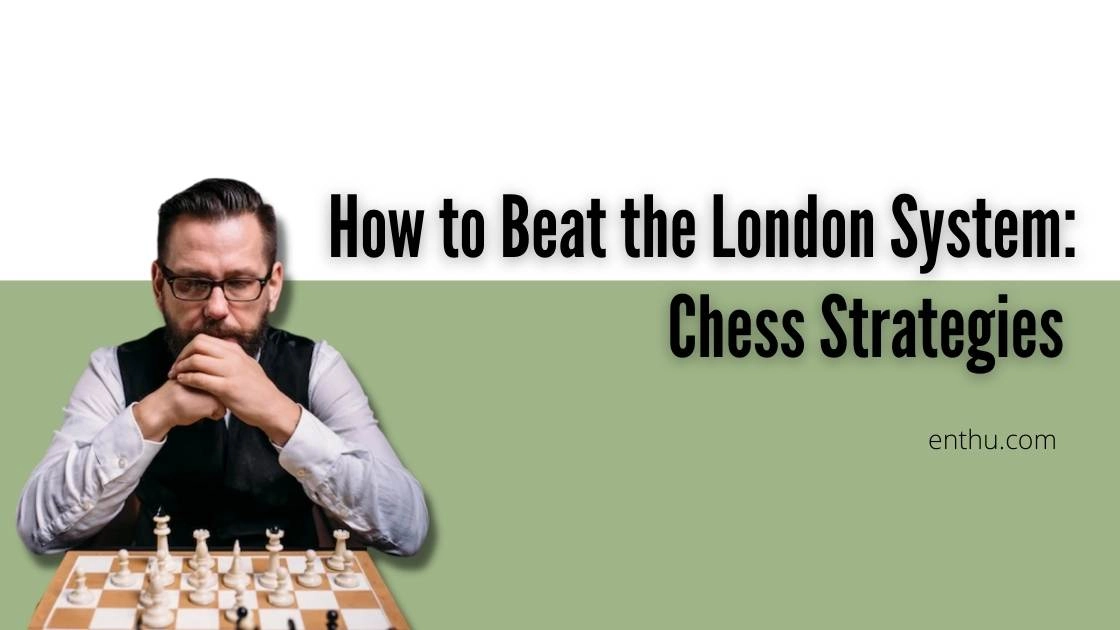 How to Beat the London System: Chess Strategies 