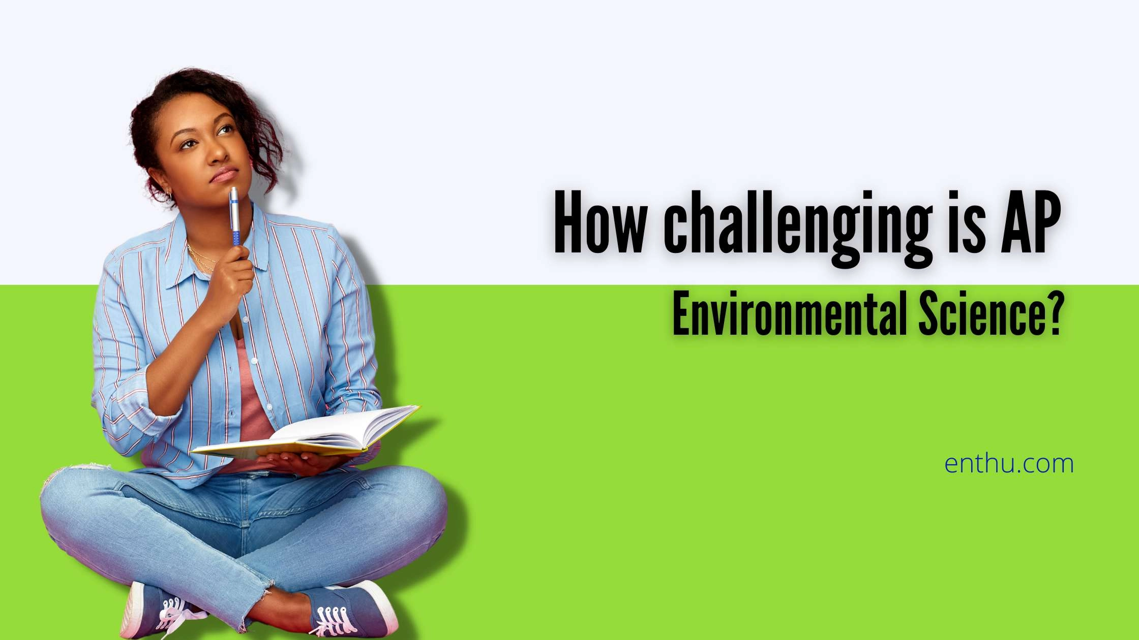  How challenging is AP Environmental Science? 