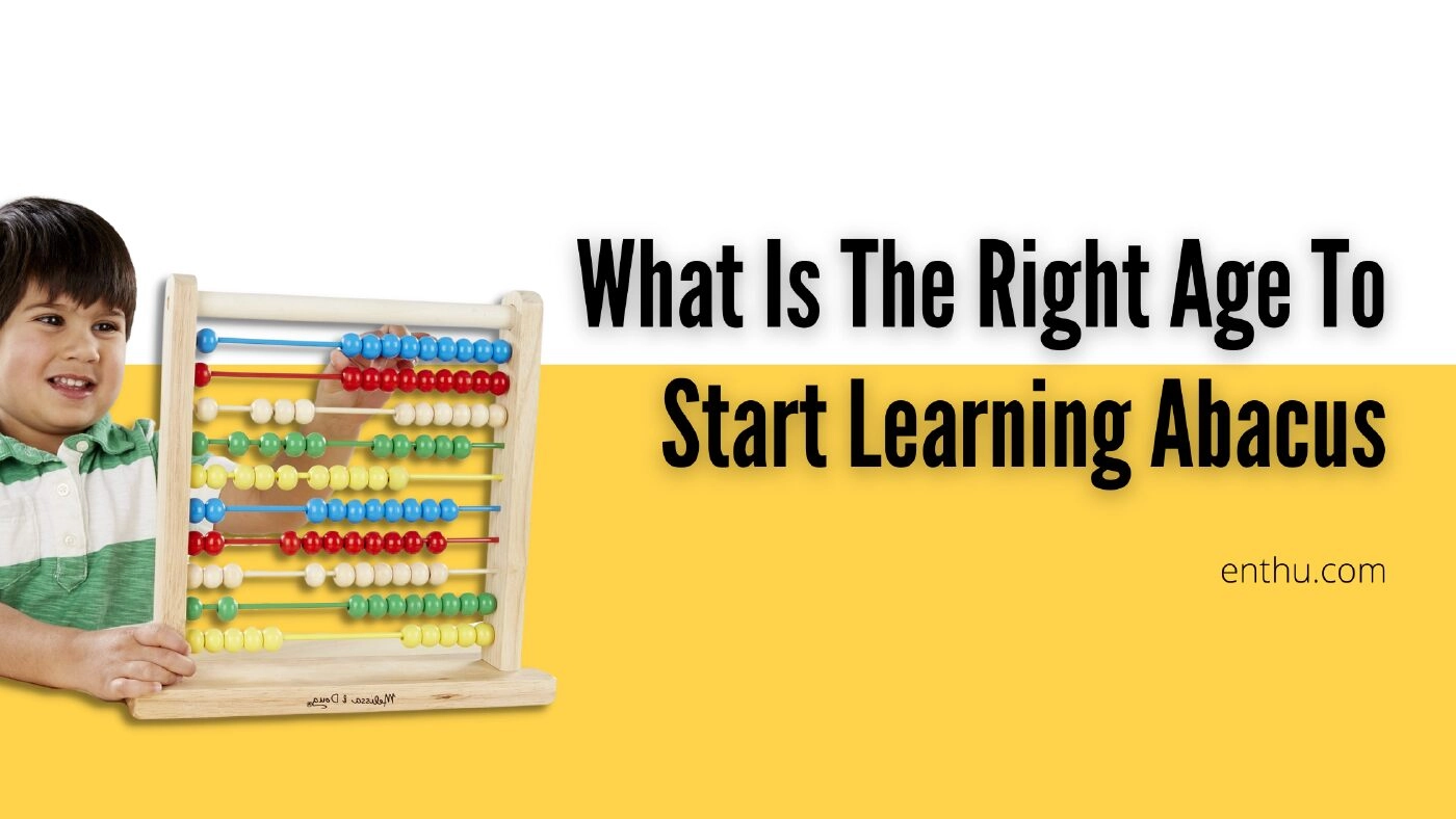 Abacus: What is The Right Age to Start Learning?