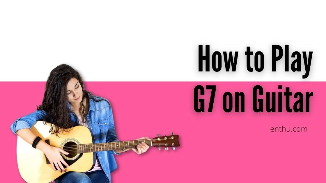 How to Play G7 on Guitar