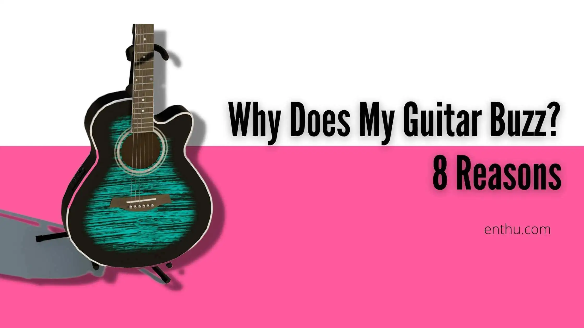 Why does my Guitar Buzz?