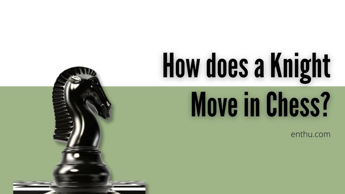 How Does a Knight Move in Chess? 