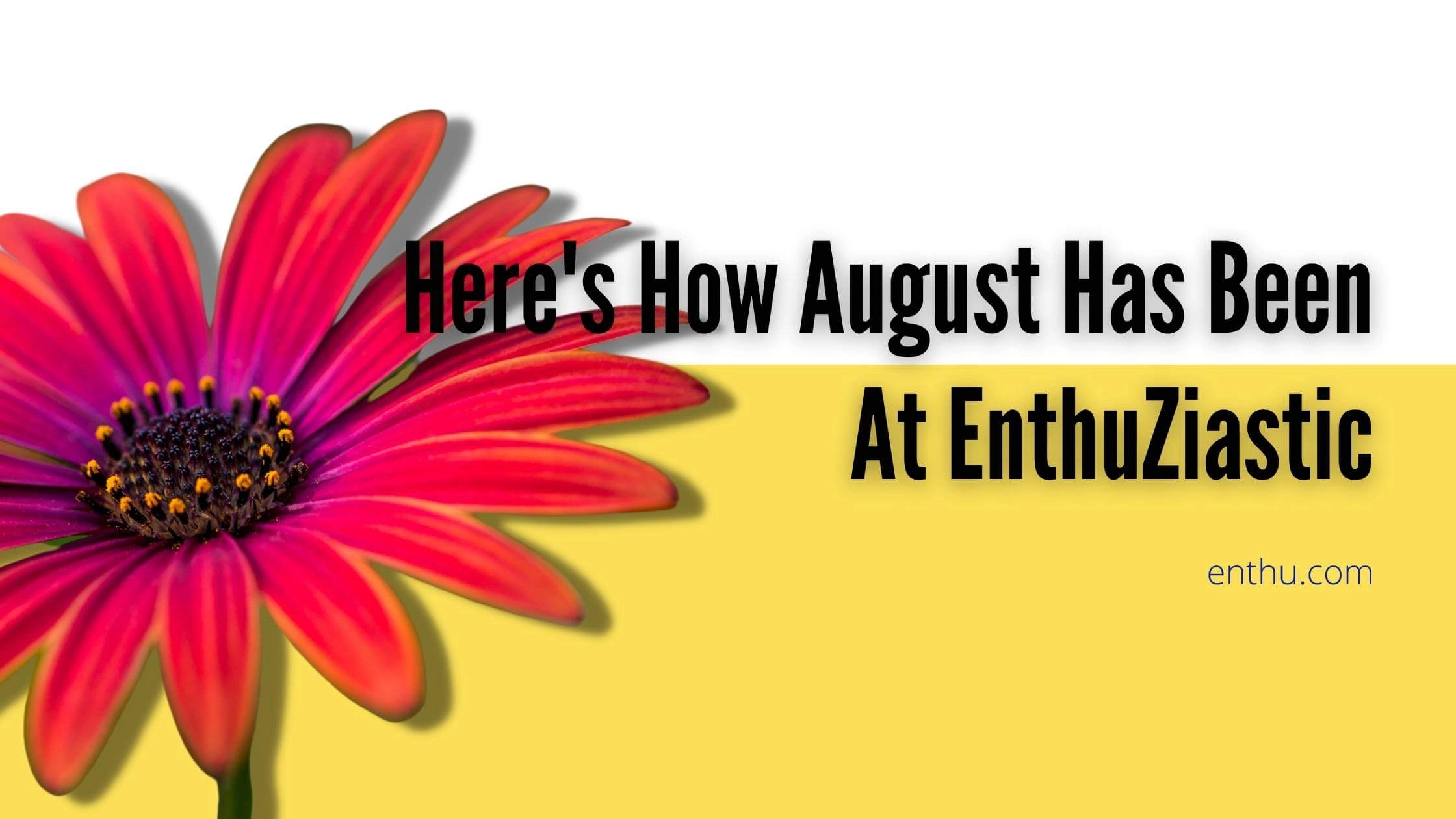 EnthuZiastic August 2022 Newsletter