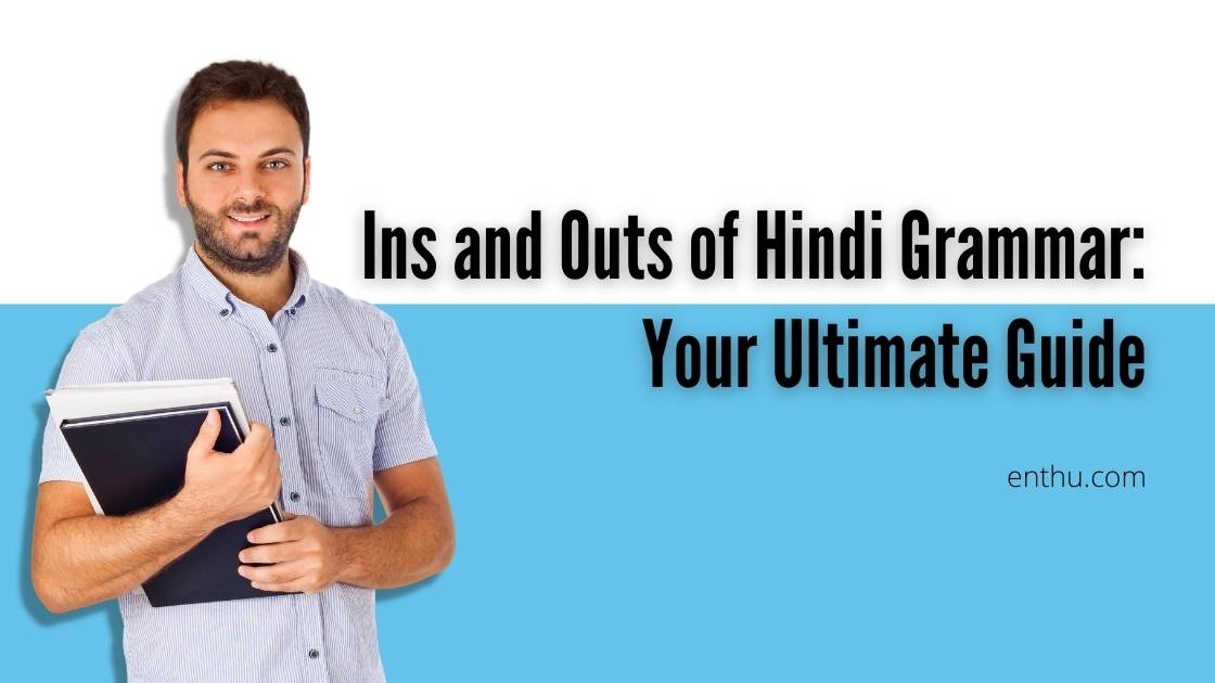 Ins and Outs of Hindi Grammar: Your Ultimate Guide