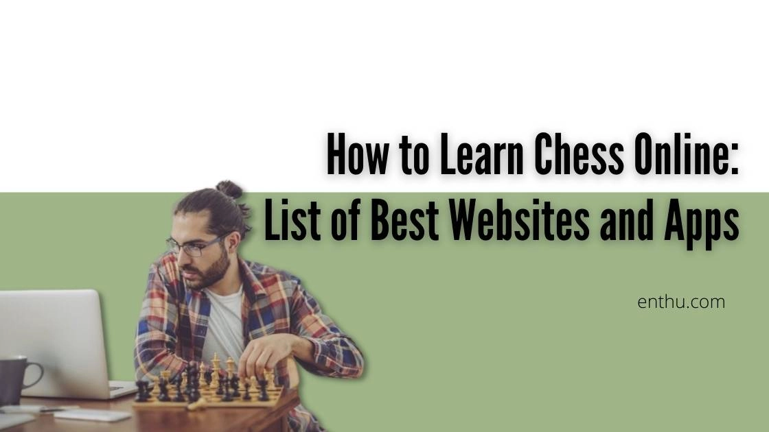 How to Learn Chess Online: List of Best Websites and Apps