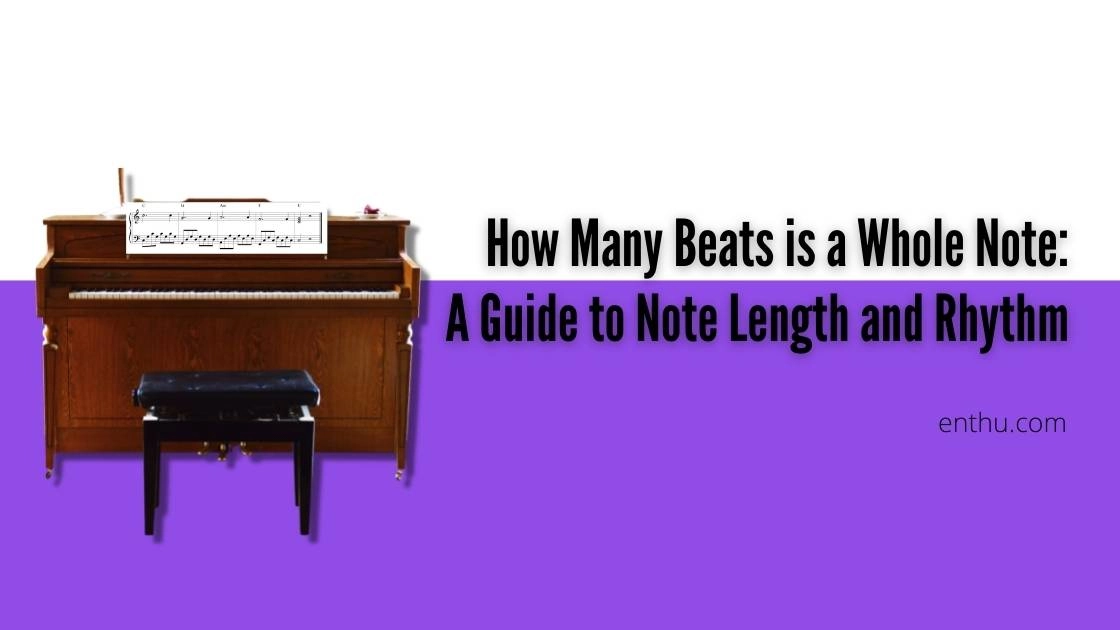 How Many Beats is a Whole Note: A Guide to Note Length and Rhythm