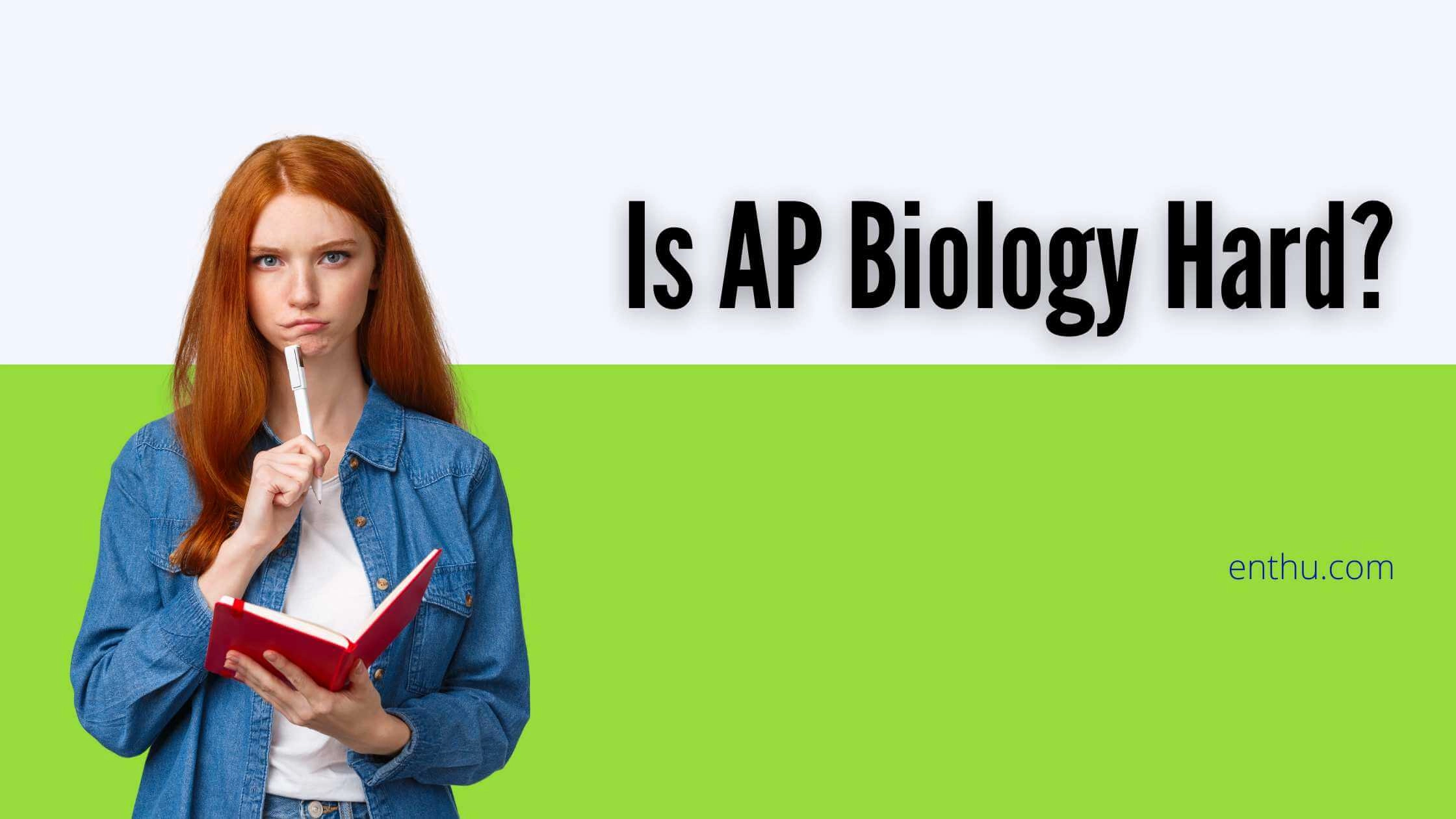 Is AP Biology Hard?