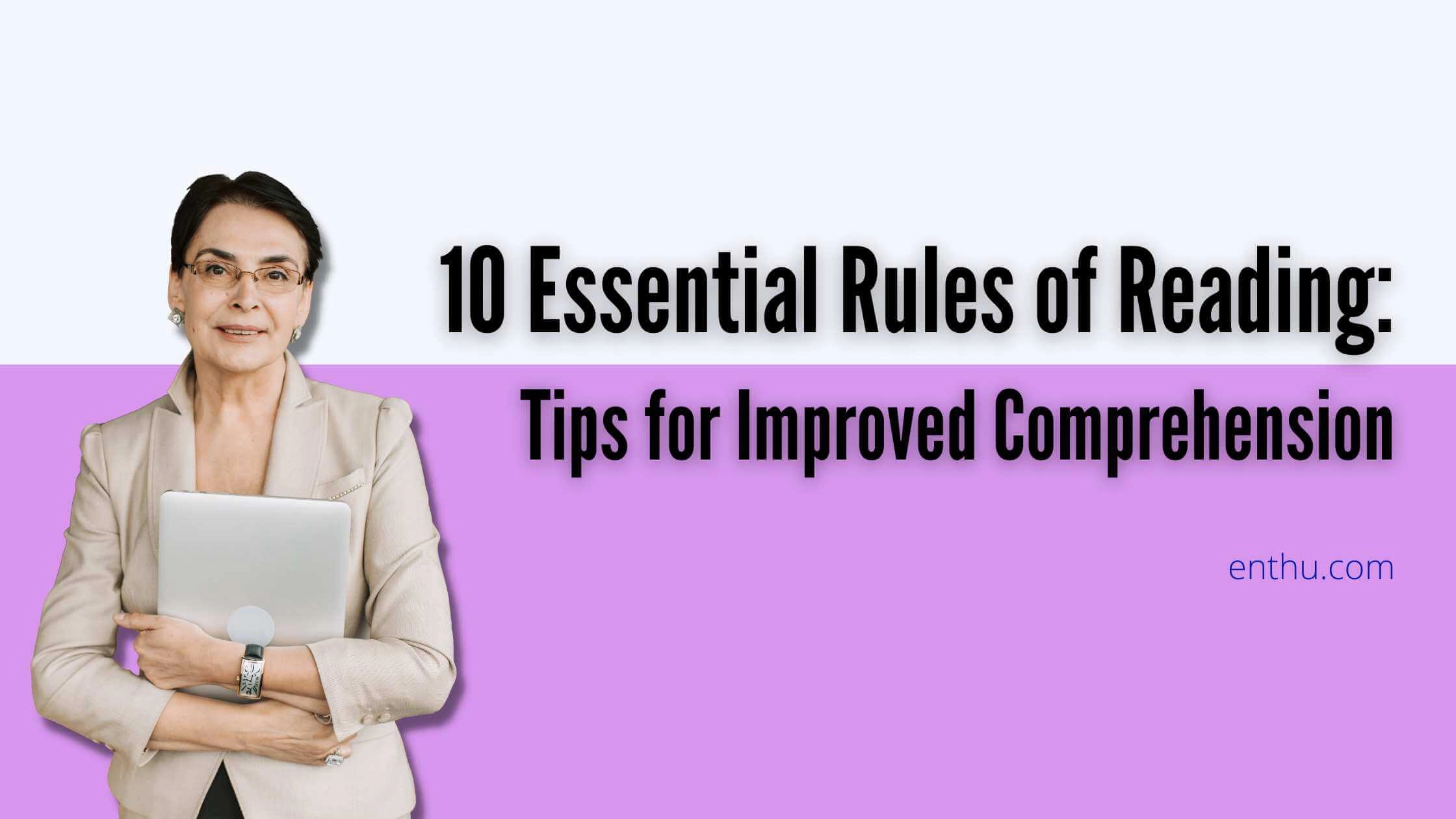 10 Essential Rules of Reading: Tips for Improved Comprehension