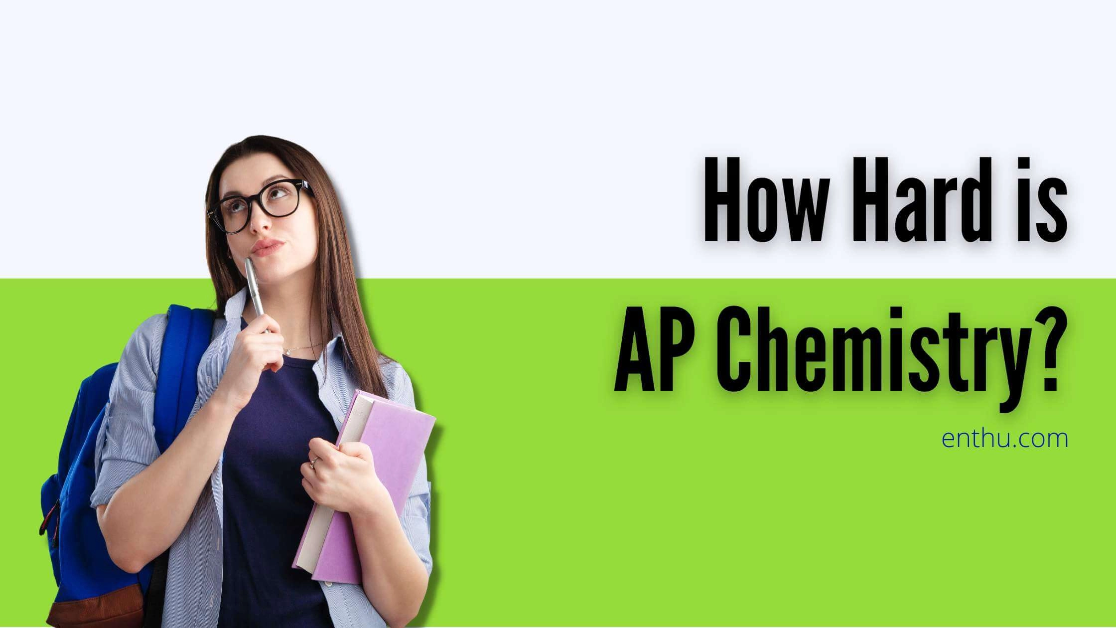 How Hard is AP Chemistry? 