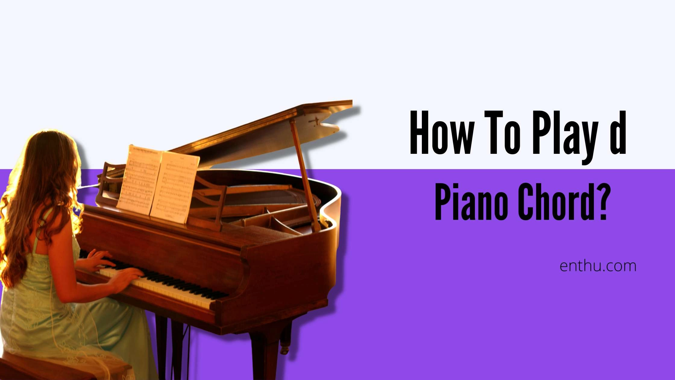 How To Play d Piano Chord? 