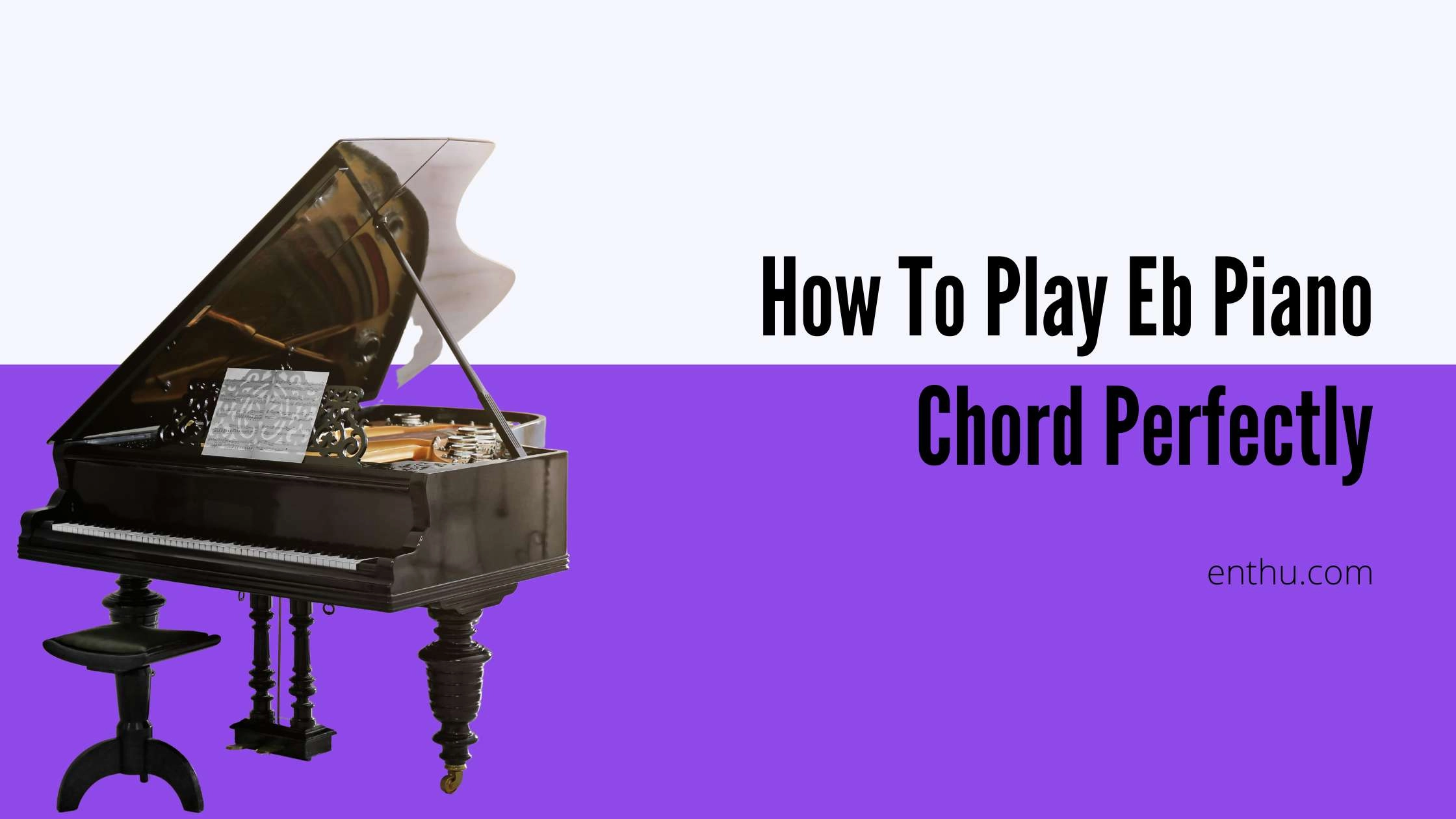 How to Play Eb Piano Chord Perfectly