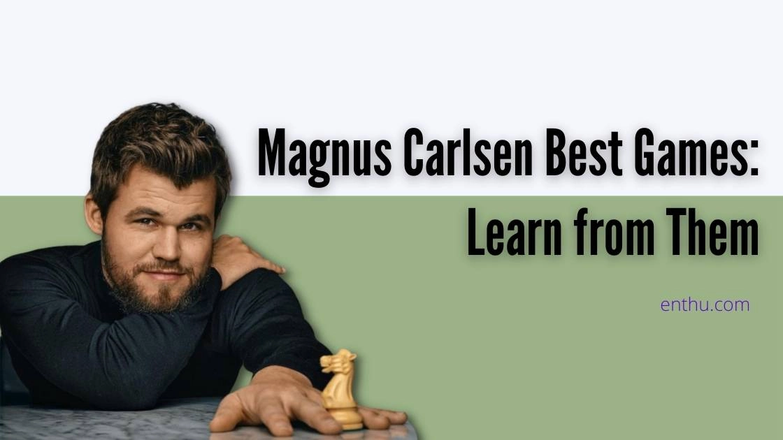 Magnus Carlsen Best Games: Learn from Them 