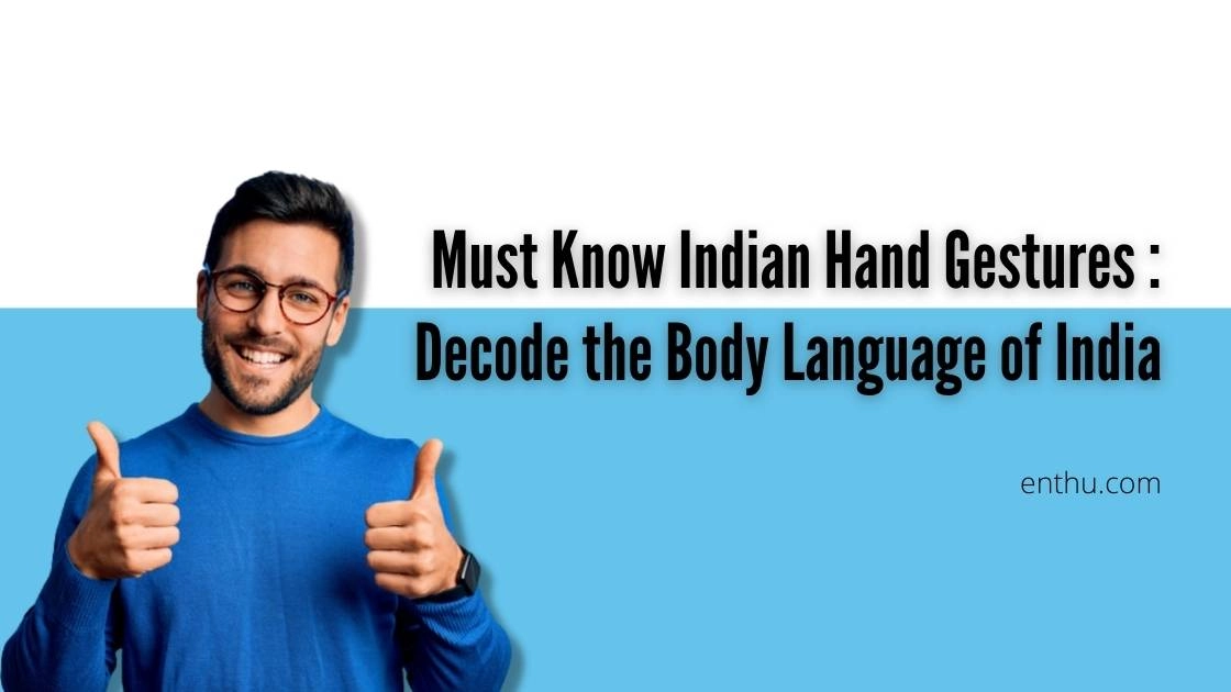 Must Know Indian Hand Gestures : Decode the Body Language of India