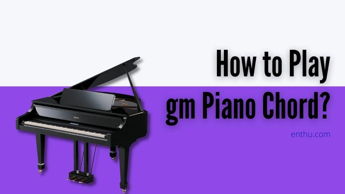 How to Play Gm Piano Chord?