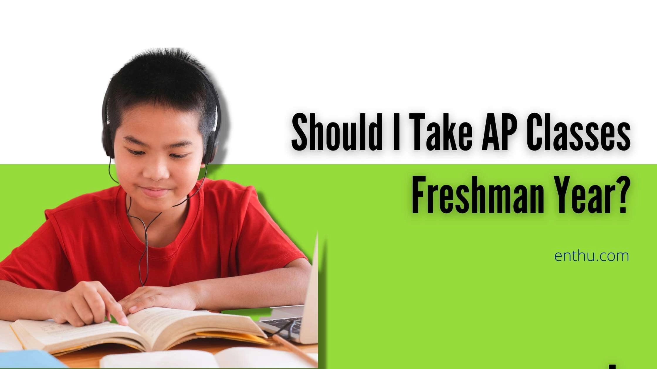 Should I Take AP Classes Freshman Year? 