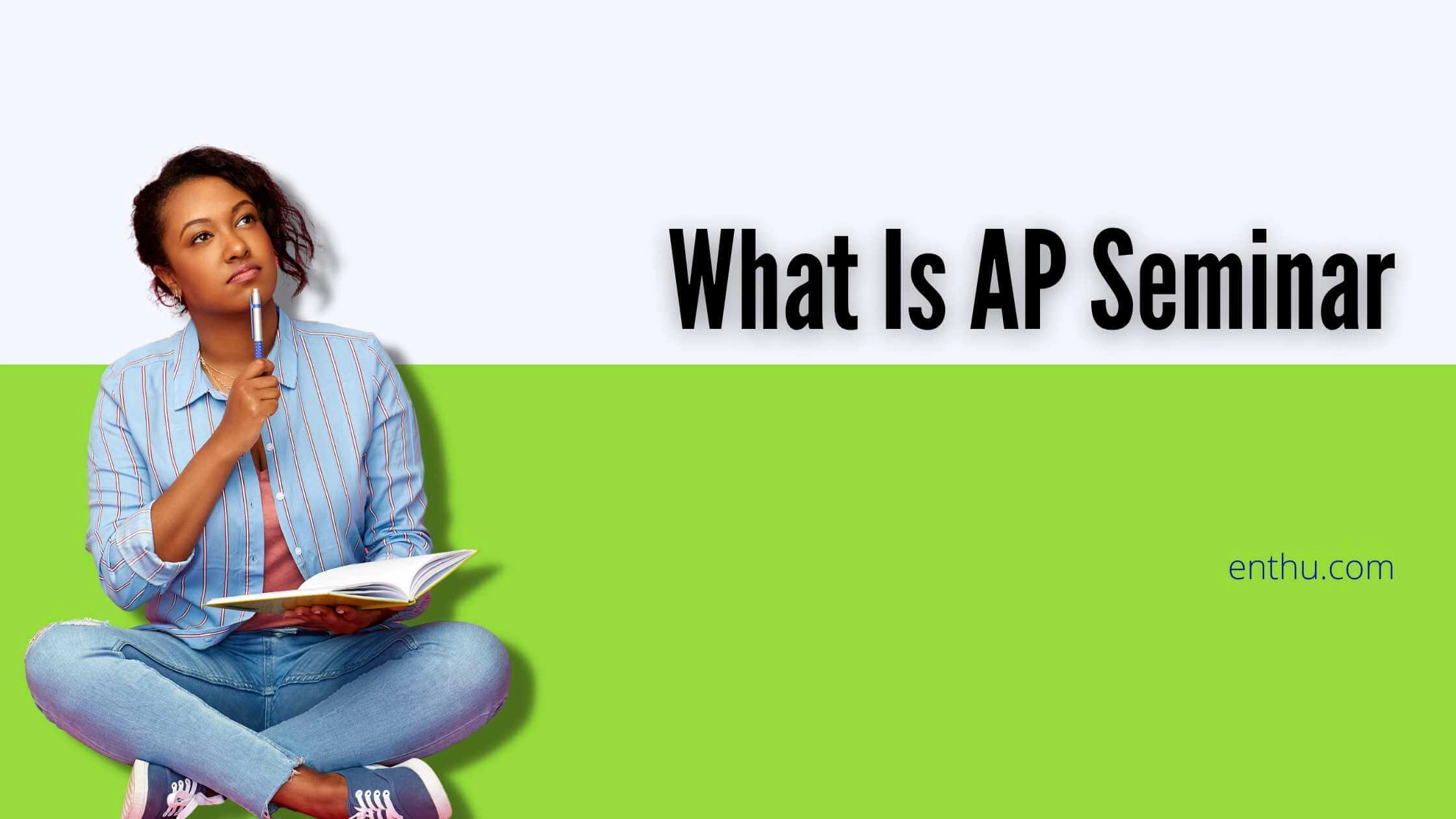 What Is AP Seminar?