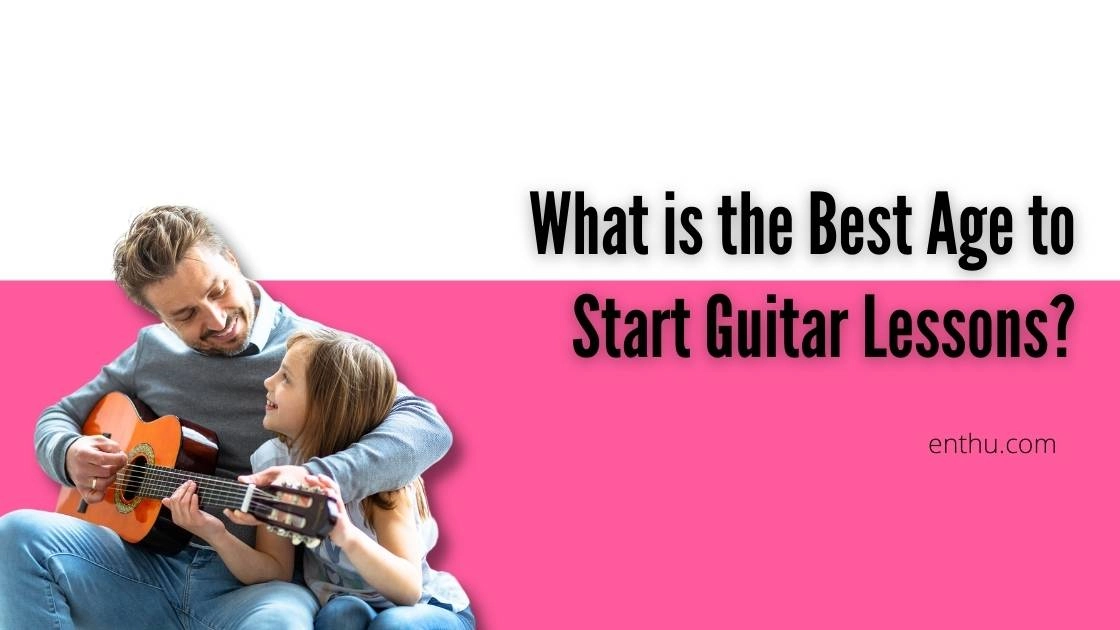 What is the Best Age to Start Guitar Lessons?