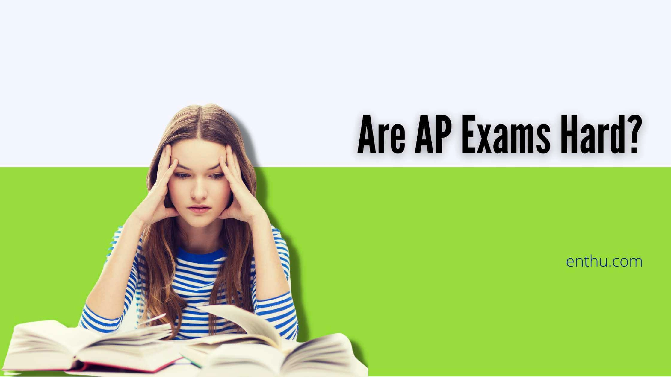 Are AP Exams Hard?  