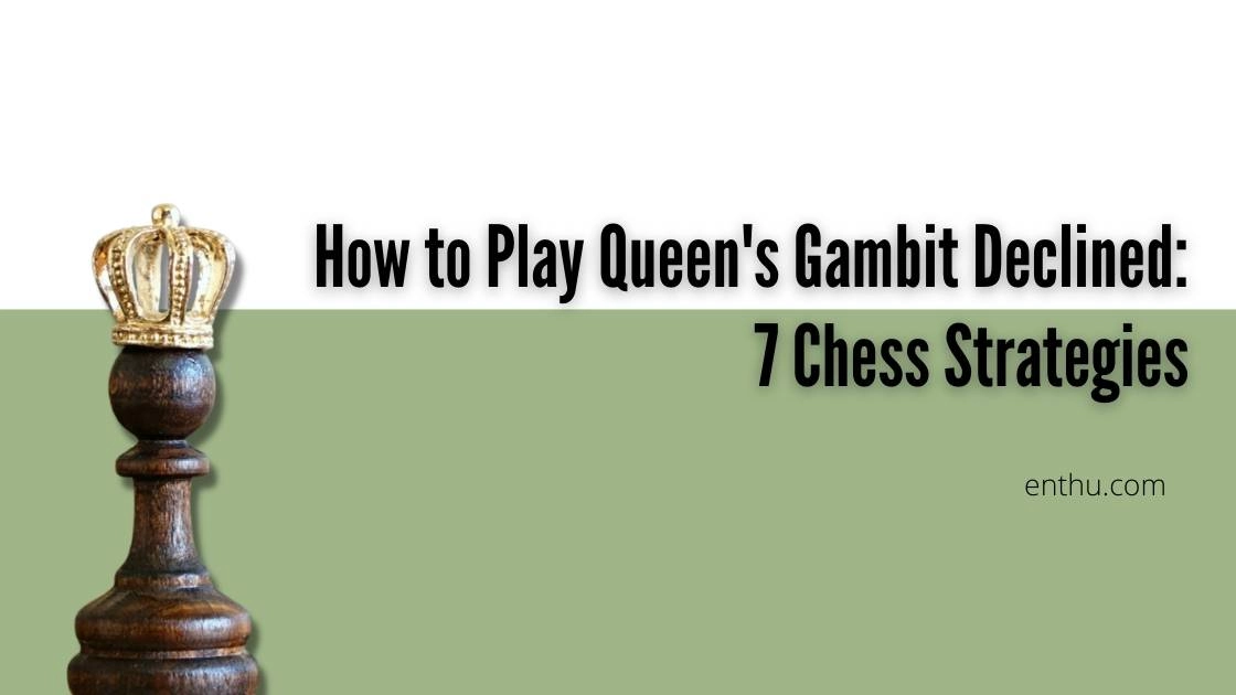 How to Play Queen's Gambit Declined: 7 Chess Strategies