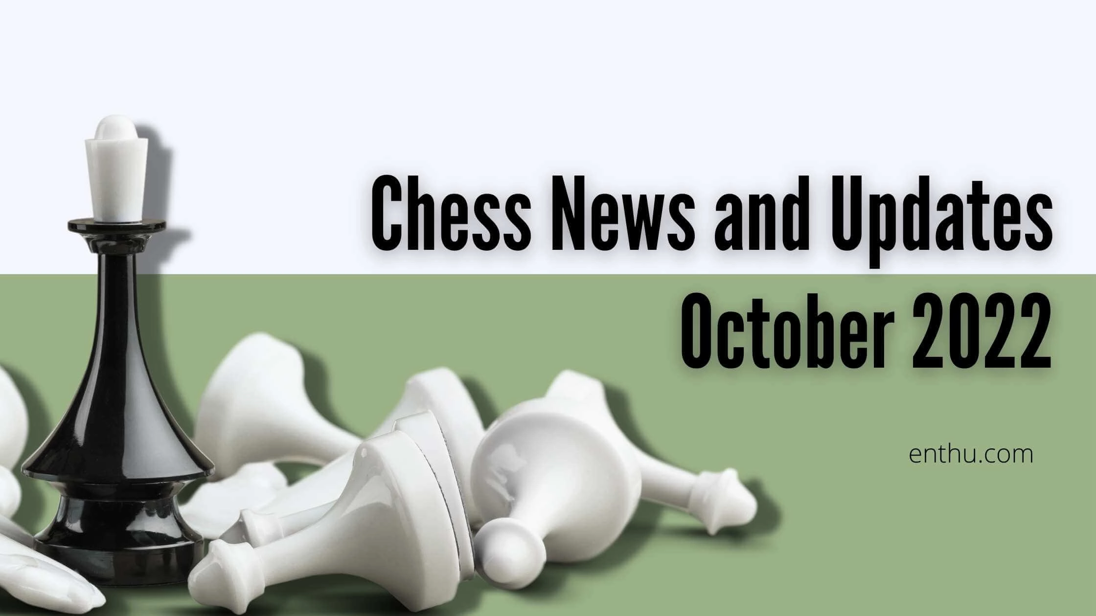 Chess News and Other Updates | October 2022