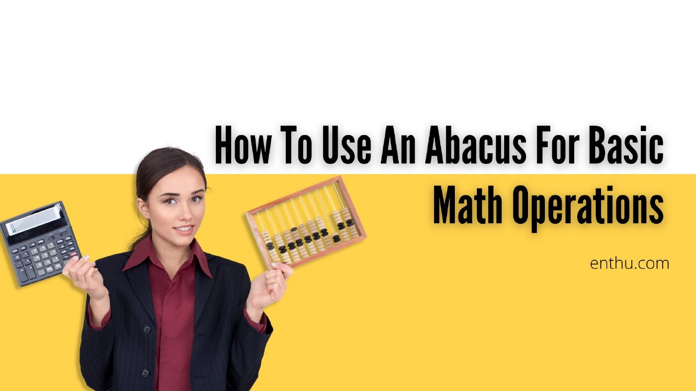 How to Use an Abacus for Basic Math Operations