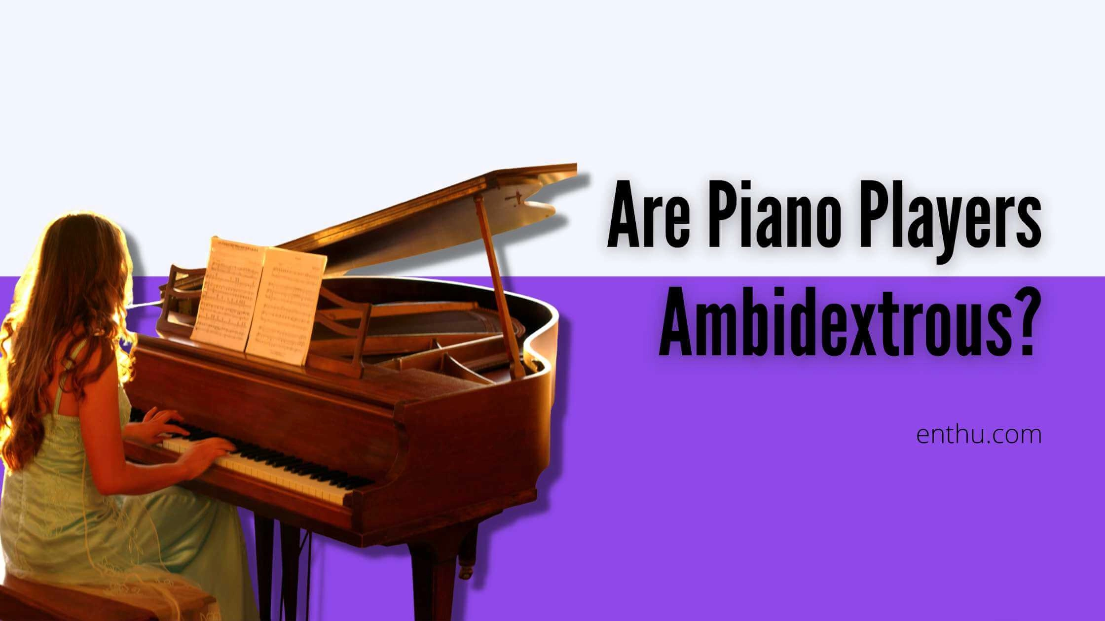 Are Piano Players Ambidextrous? 