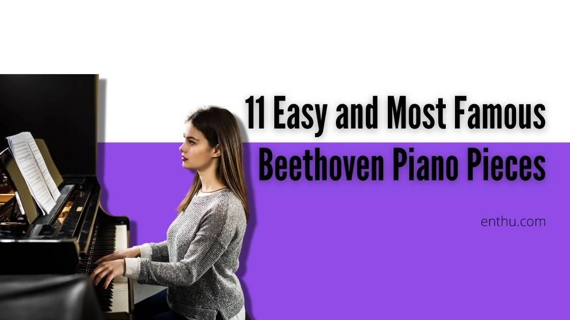 11 Easy and Most Famous Beethoven Piano Pieces 