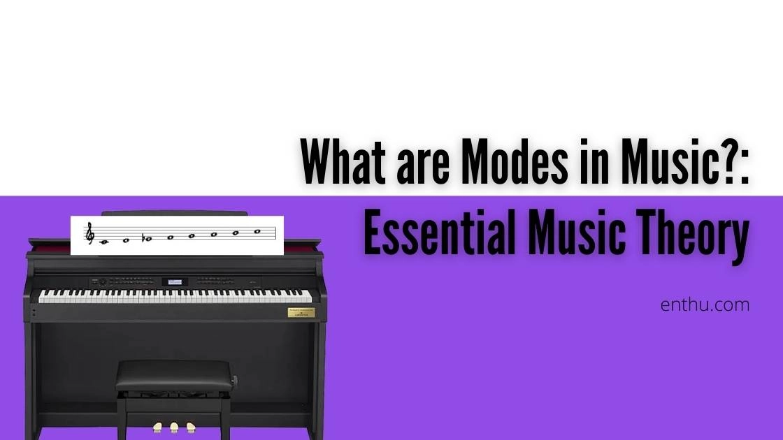 What are Modes in Music?: Essential Music Theory