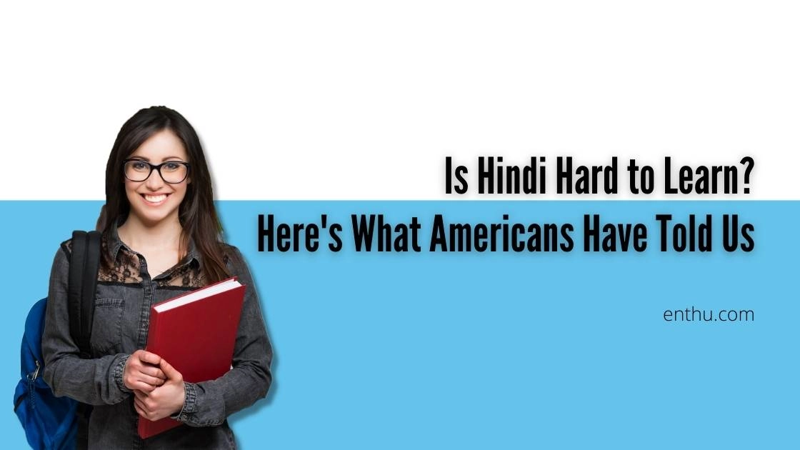 Is Hindi Hard to Learn? Here's What Americans Have Told Us