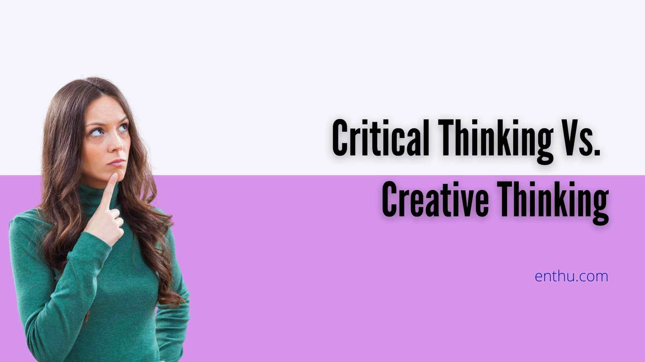 Critical Thinking vs. Creative Thinking