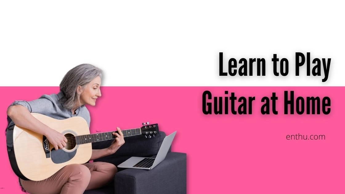 Learn to Play Guitar at Home