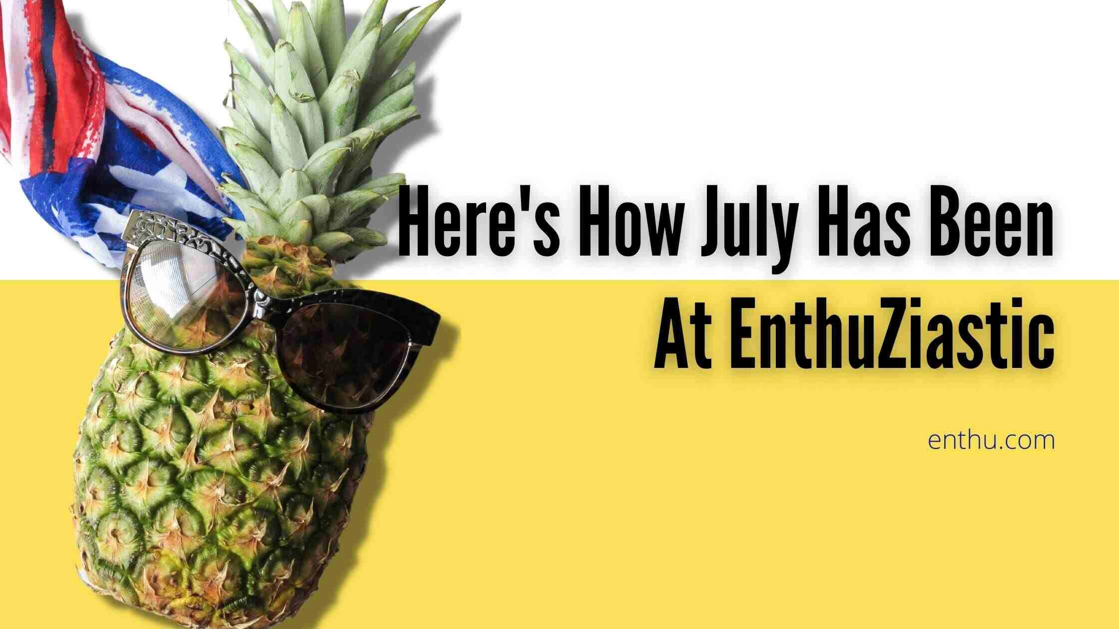 EnthuZiastic July 2022 Newsletter