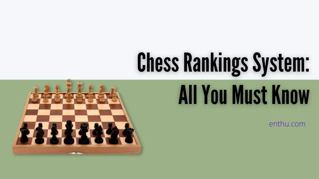 Chess Rankings System: All You Must Know