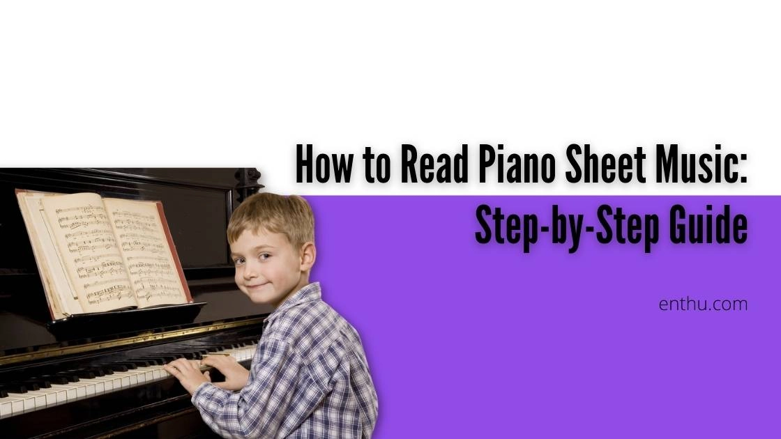 How to Read Piano Sheet Music - Step-by-Step Guide