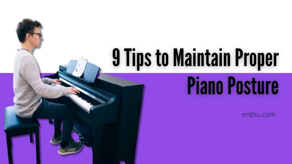 9 Tips to Maintain Proper Piano Posture 