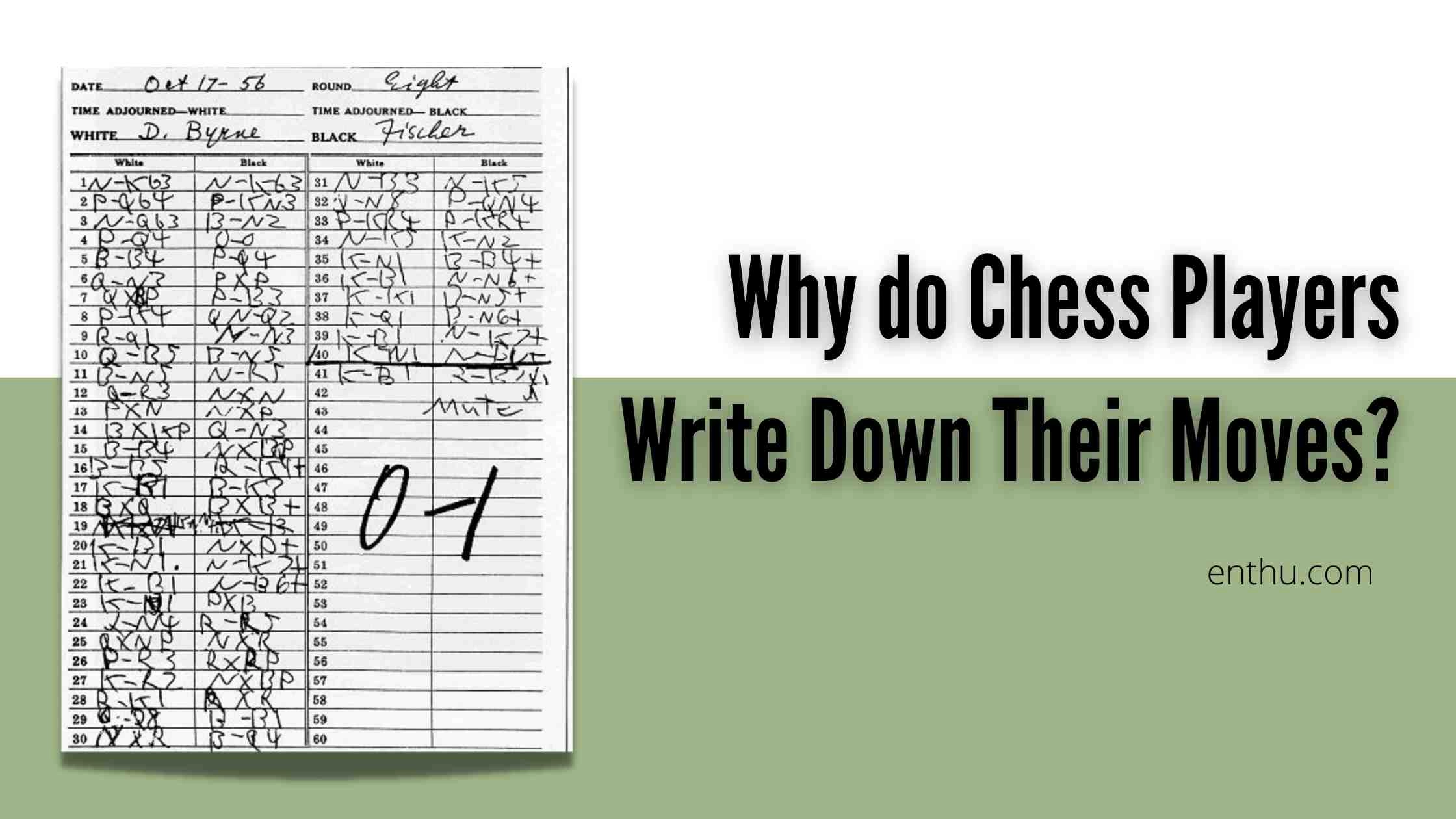 Why do Chess Players Write Down Their Moves?