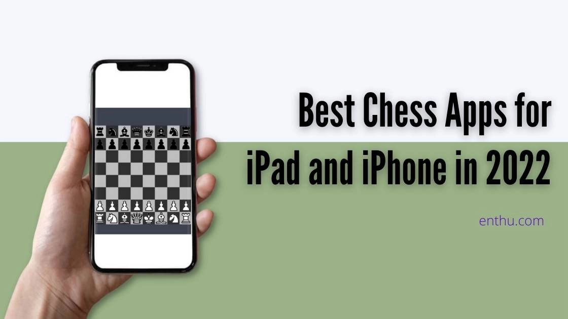 Best Chess Apps for iPad and iPhone in 2022