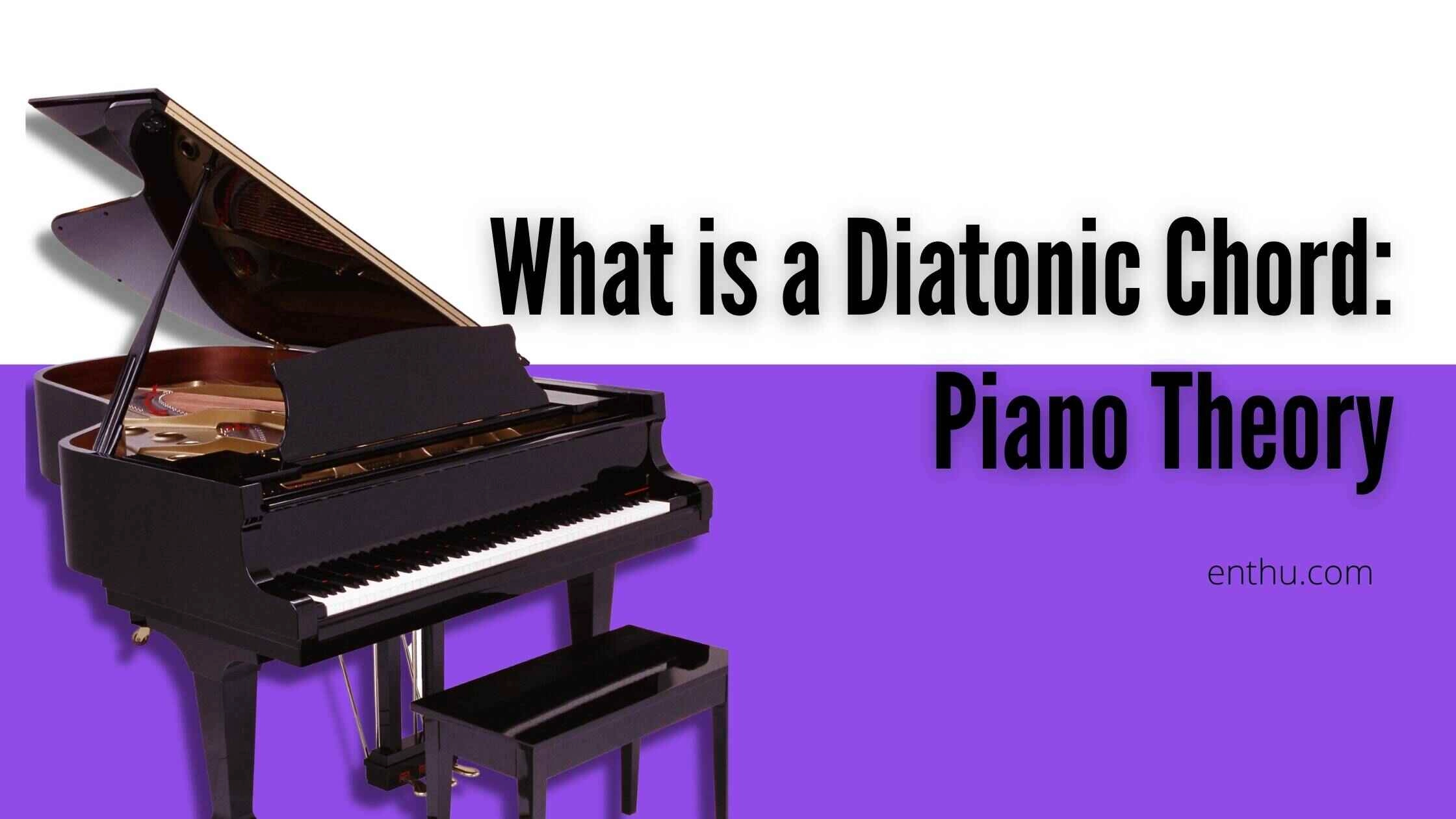 What is a Diatonic Chord: Piano Theory