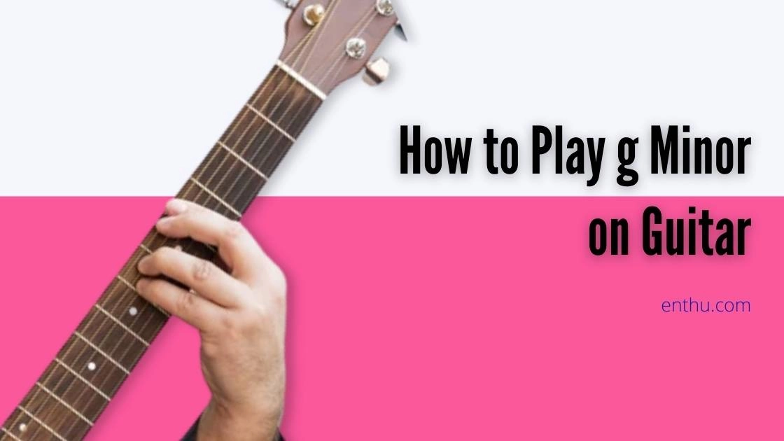 How to Play G Minor on Guitar  