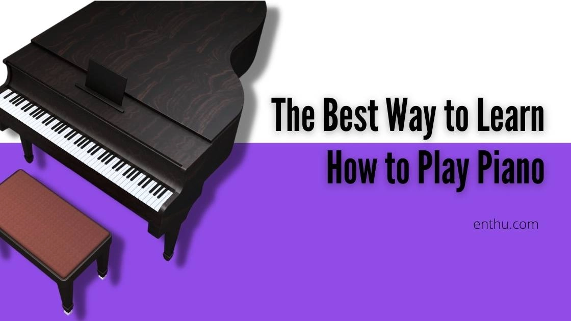 The Best Way to Learn How to Play Piano