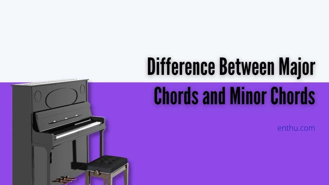 Difference Between Major Chords and Minor Chords