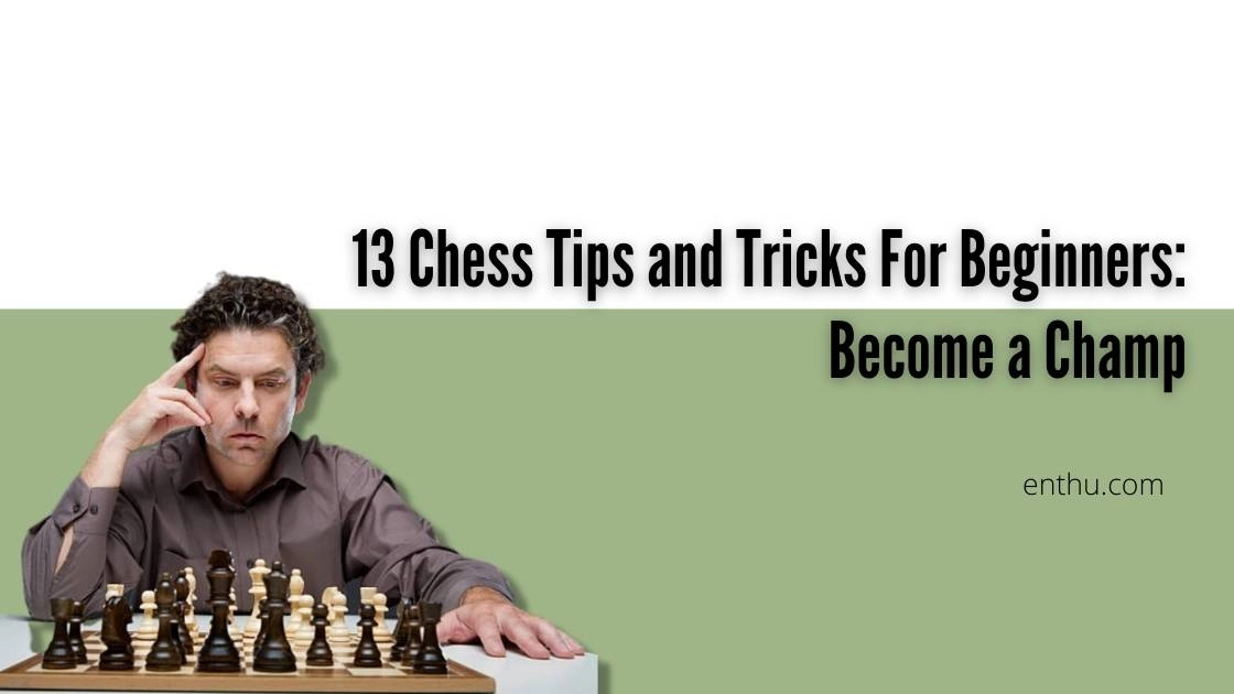 13 Chess Tips and Tricks For Beginners: Become a Champ